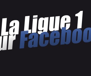 L’OM sur Facebook rassemble plus d’1 Fan sur 3 des clubs de L1 avec ses 2 millions de Fans