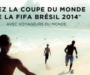 BON PLAN – Vos places pour la Coupe du Monde 2014 et séjour au Brésil avec Voyageurs du Monde !