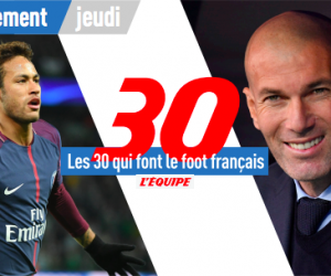 L’Équipe place Neymar et Zidane au top de leur classement des 30 qui font le foot français
